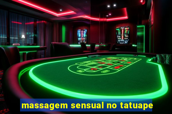 massagem sensual no tatuape